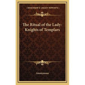 The Ritual of the Lady-Knights of Templars -- Anonymous